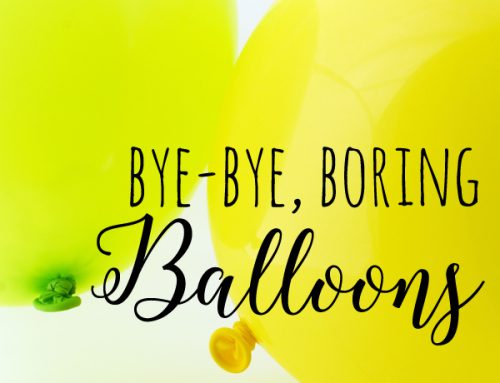 Bye-Bye, Boring Balloons | Balloon Inspiration in Tuesday’s Tip