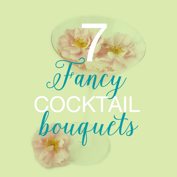 7 fancy cocktail bouquets
