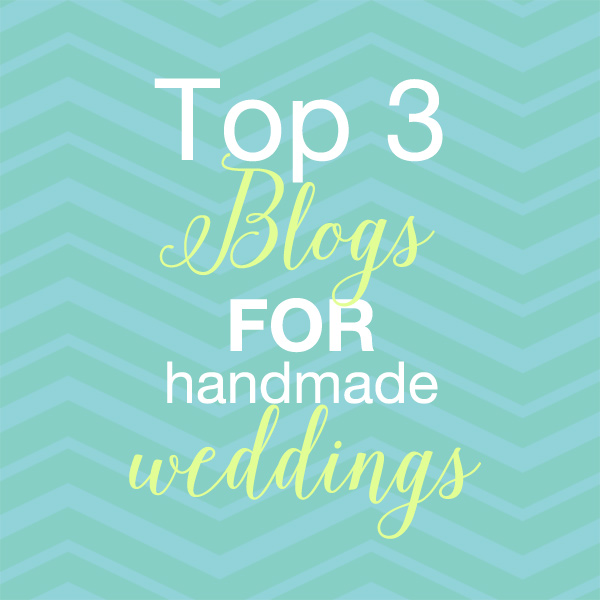 top 3 blogs for handmade weddings